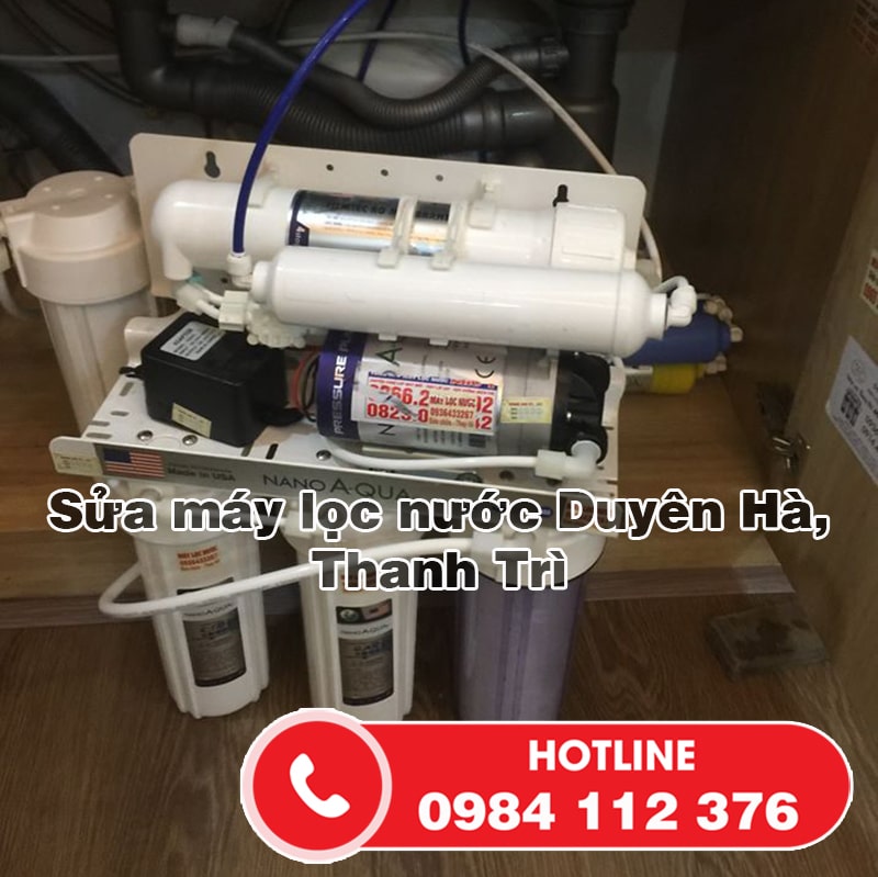Sửa máy lọc nước Duyên Hà, dịch vụ sửa nhanh ở Thanh Trì, Hà Nội