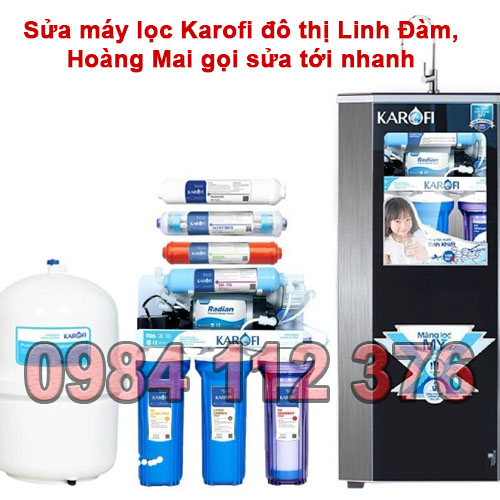  Sửa máy lọc Karofi Khu đô thị Linh Đàm, Hoàng Mai gọi sửa tới nhanh