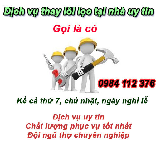 Thay lọc ở Hà Nội dịch vụ uy tín có bảo hành 24 tháng 0984 112 376