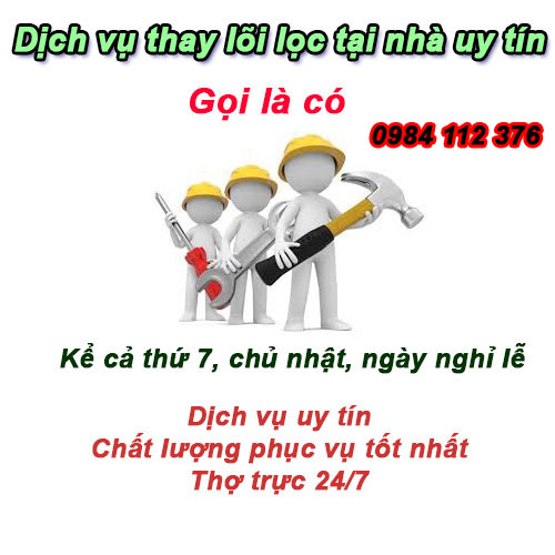 Thay lọc nước chính hãng, giá rẻ, có bảo hành ở Hà Nội