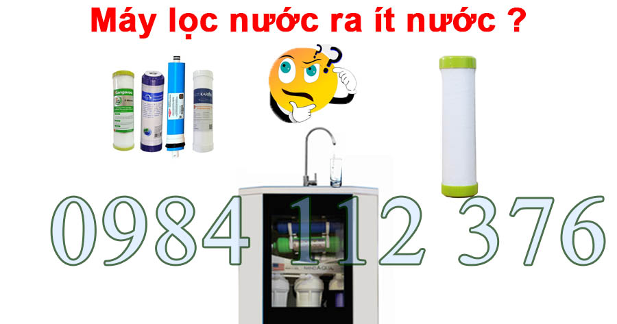 Nguyên nhân máy lọc được ít nước là do các lõi lọc thô