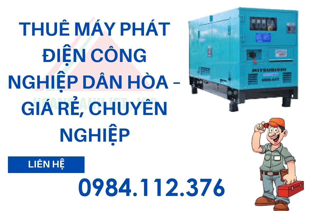 Thuê máy phát điện công nghiệp Dân Hòa – giá rẻ, chuyên nghiệp