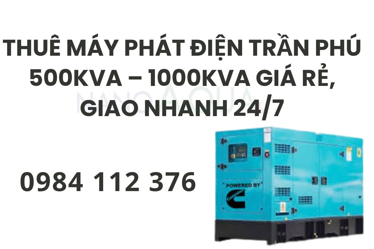 Thuê máy phát điện Trần Phú, Hà Nội 500kVA – 1000kVA giá rẻ, giao nhanh 24/7