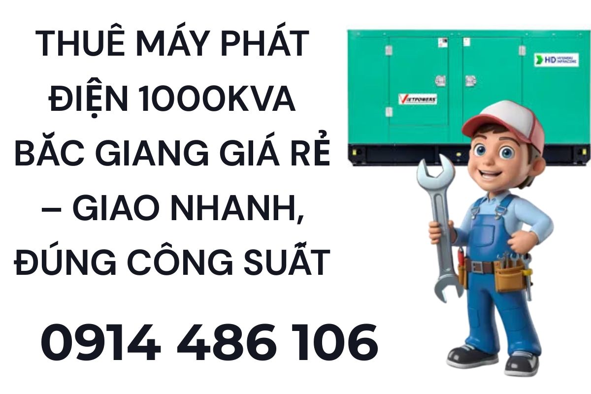 Thuê Máy Phát Điện 1000kVA Bắc Giang Giá Rẻ – Giao Nhanh, Đúng Công Suất