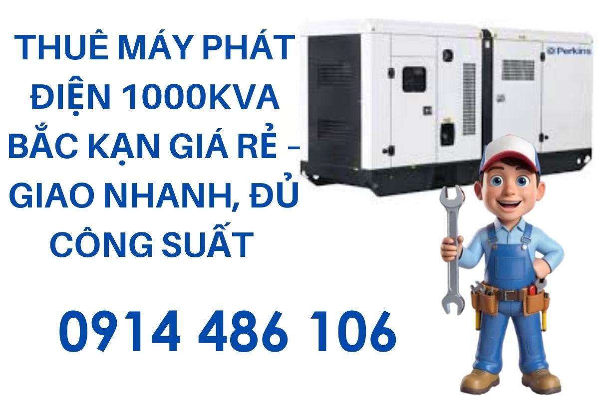 Thuê Máy Phát Điện 1000kVA Bắc Kạn Giá Rẻ – Giao Nhanh, Đủ Công Suất 