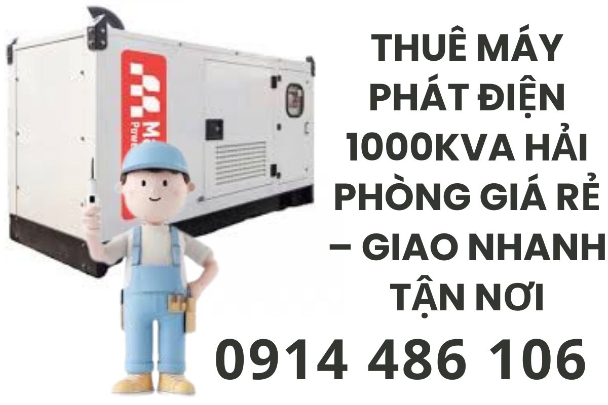 Thuê Máy Phát Điện 1000kVA Hải Phòng Giá Rẻ – Giao Nhanh Tận Nơi