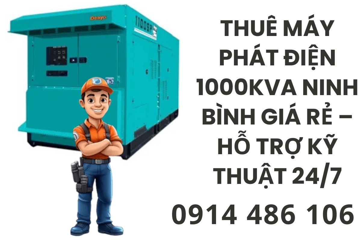 Thuê Máy Phát Điện 1000kVA Ninh Bình Giá Rẻ – Hỗ trợ kỹ thuật 24/7
