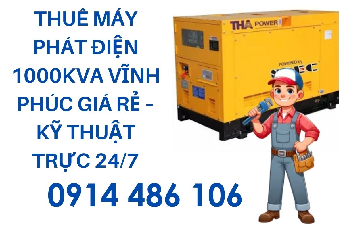 Thuê Máy Phát Điện 1000kVA Vĩnh Phúc Giá Rẻ – Kỹ Thuật Trực 24/7