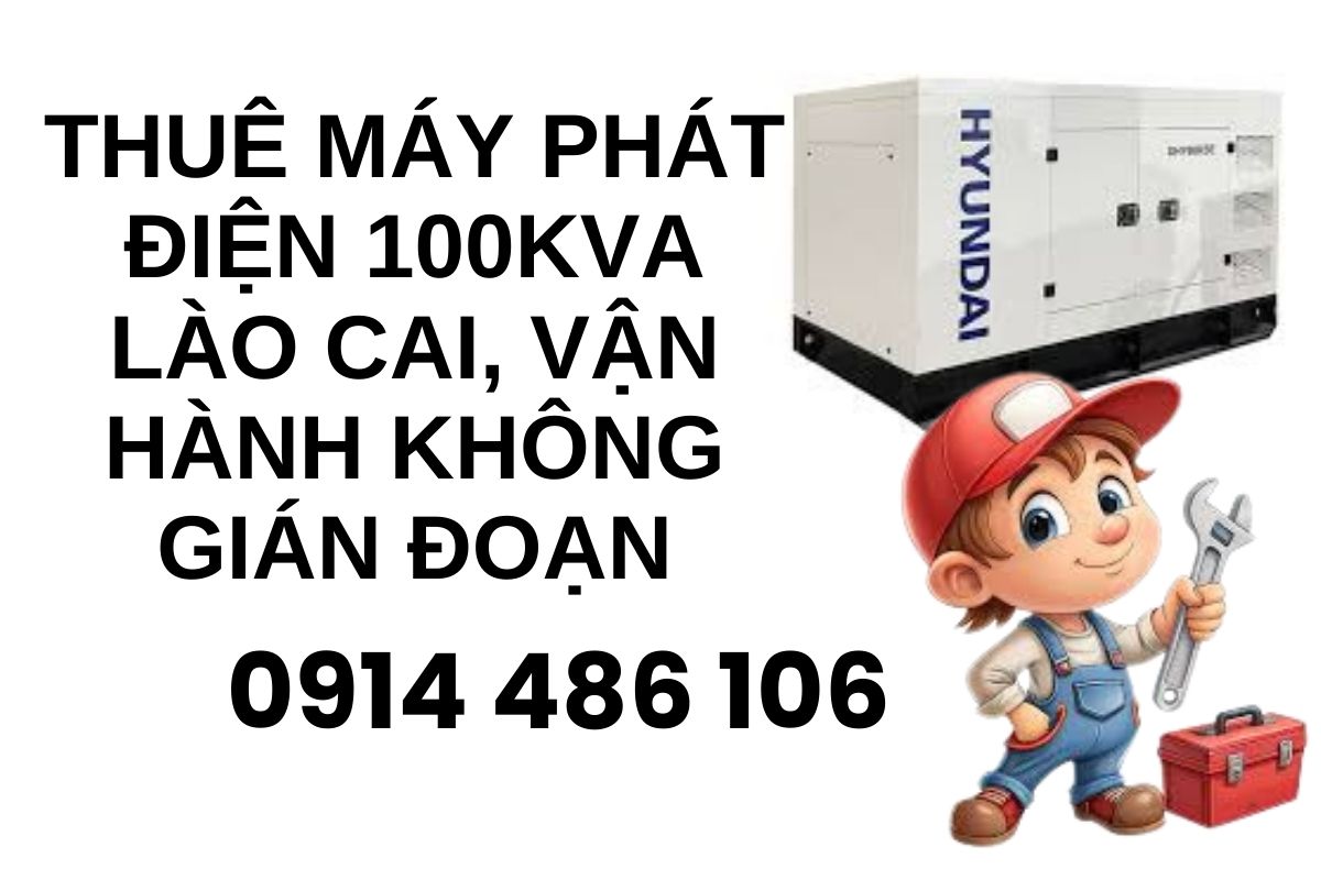 Thuê Máy Phát Điện 100kVA Lào Cai, Vận Hành Không Gián Đoạn