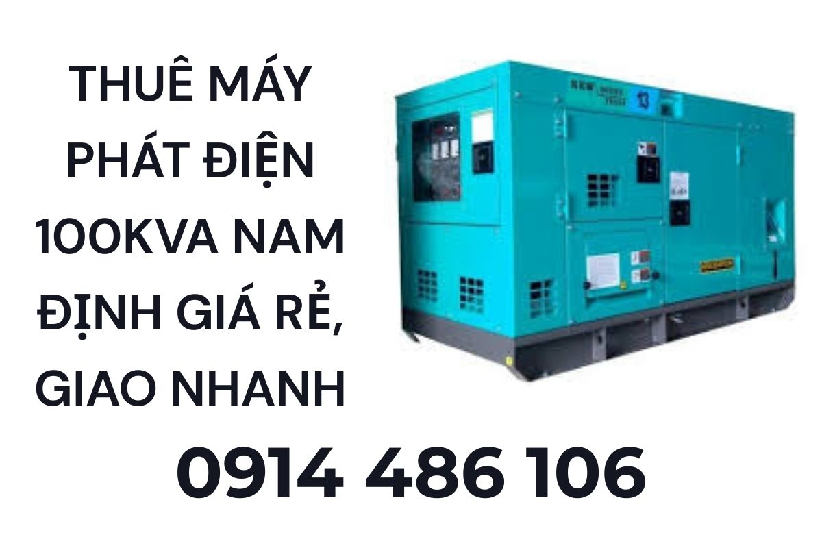 Thuê Máy Phát Điện 100kVA Nam Định Giá Rẻ, Giao Nhanh