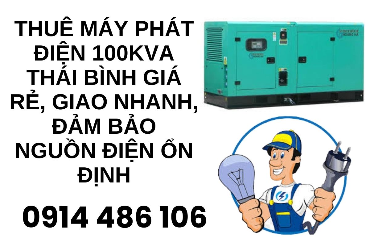 Thuê Máy Phát Điện 100kVA Thái Bình Giá Rẻ, Giao Nhanh, Đảm Bảo Nguồn Điện Ổn Định