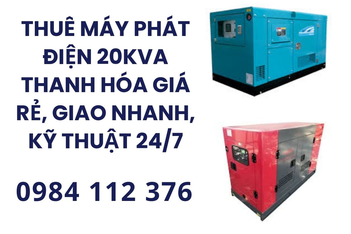 Thuê Máy Phát Điện 20kVA Thanh Hóa Giá Rẻ, Giao Nhanh, Kỹ Thuật 24/7