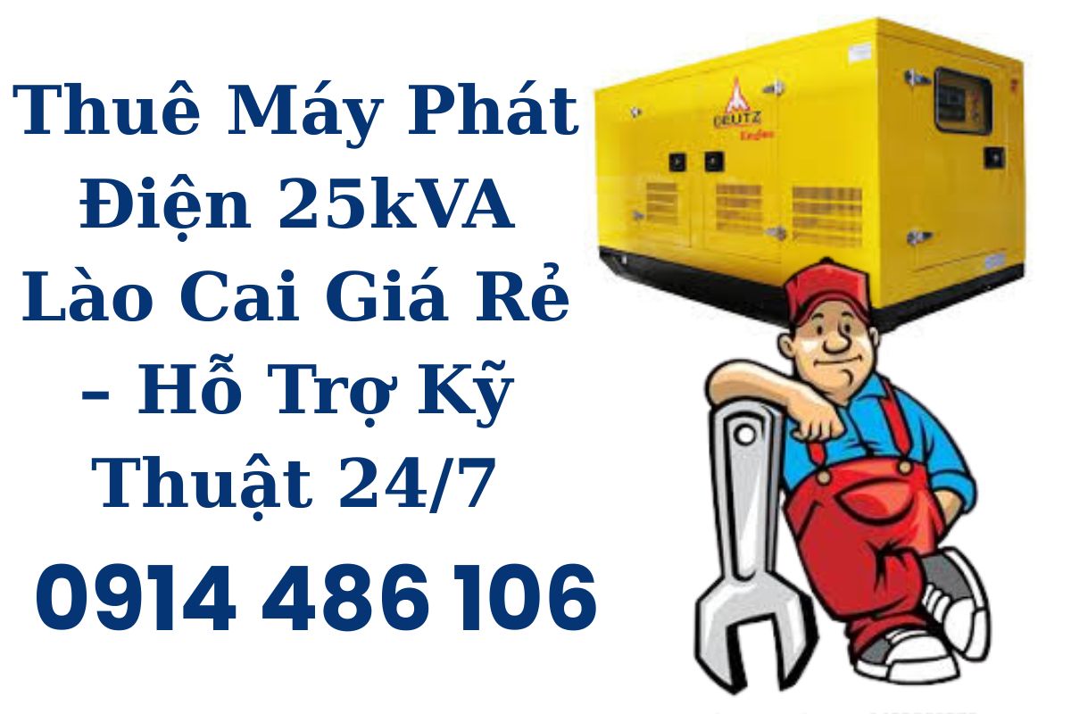 Thuê Máy Phát Điện 25kVA Lào Cai Giá Rẻ – Hỗ Trợ Kỹ Thuật 24/7