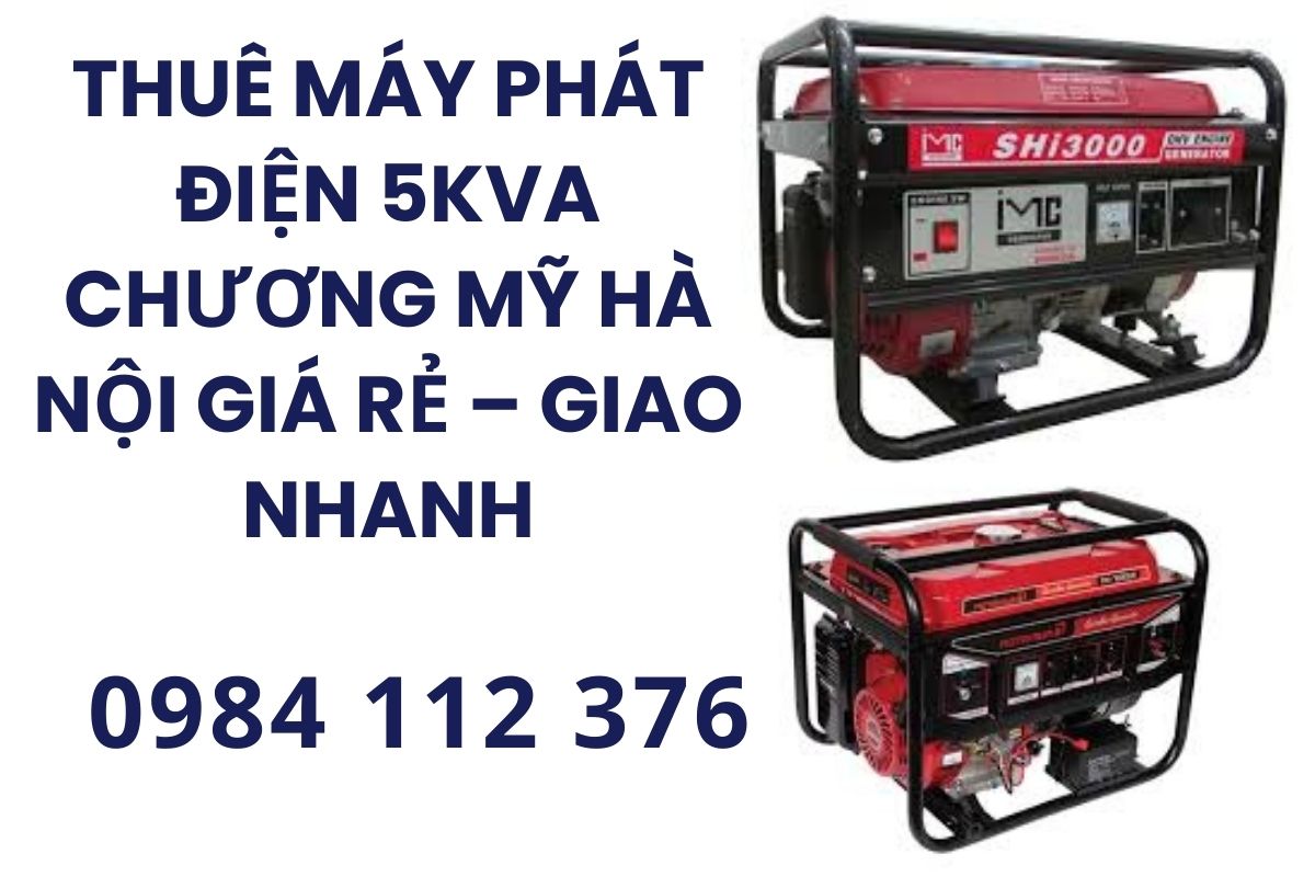 Thuê Máy Phát Điện 5kVA Chương Mỹ Hà Nội Giá Rẻ – Giao Nhanh