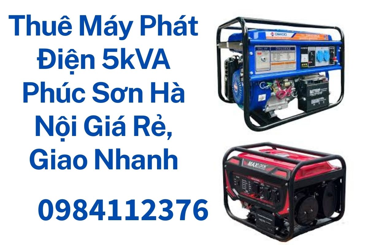Thuê Máy Phát Điện 5kVA Phúc Sơn Hà Nội Giá Rẻ, Giao Nhanh