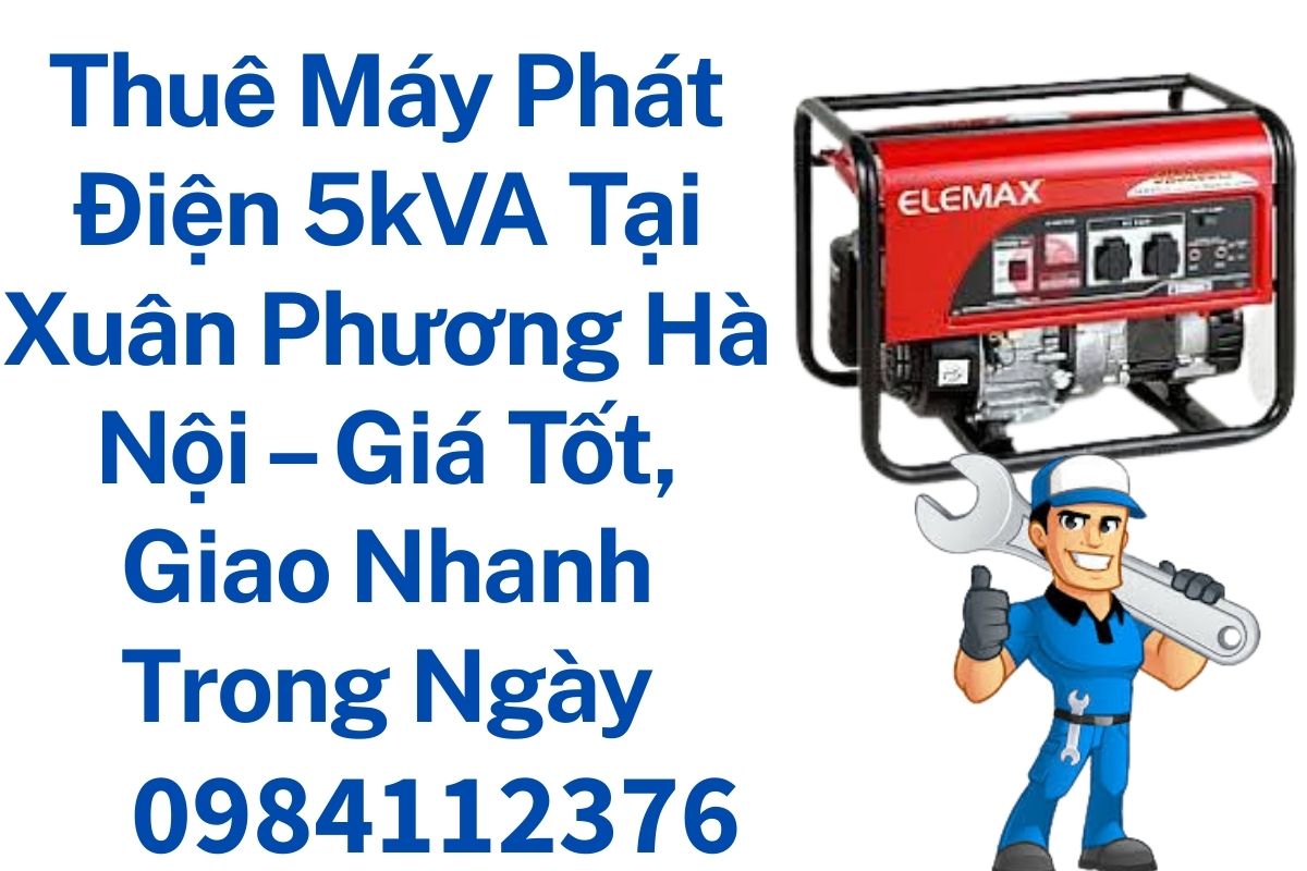 Thuê Máy Phát Điện 5kVA Tại Xuân Phương Hà Nội – Giá Tốt, Giao Nhanh Trong Ngày