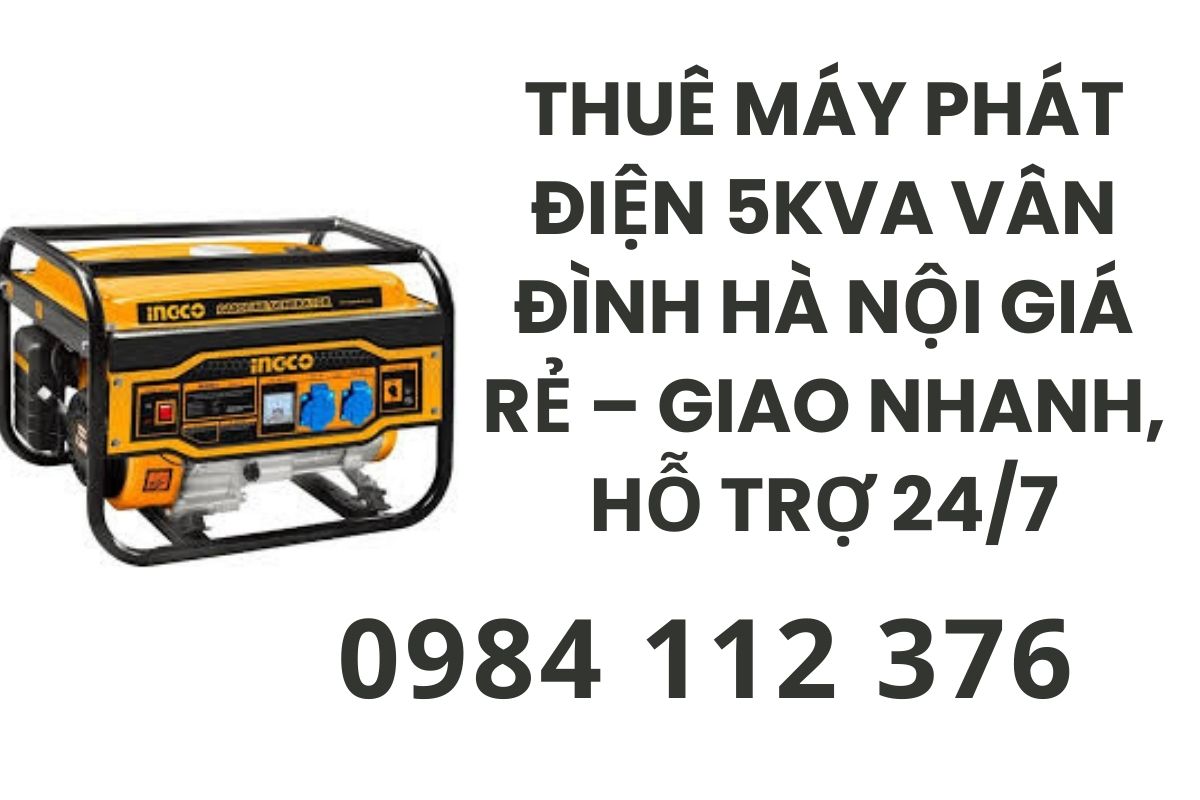 Thuê Máy Phát Điện 5kVA Vân Đình Hà Nội Giá Rẻ – Giao Nhanh, Hỗ Trợ 24/7