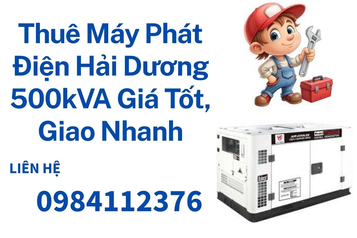 Thuê Máy Phát Điện Hải Dương 500kVA Giá Tốt, Giao Nhanh