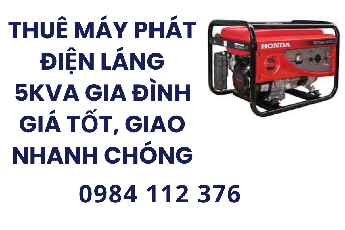 Thuê Máy Phát Điện Láng, Hà Nội 5kVA Gia Đình Giá Tốt, Giao Nhanh Chóng