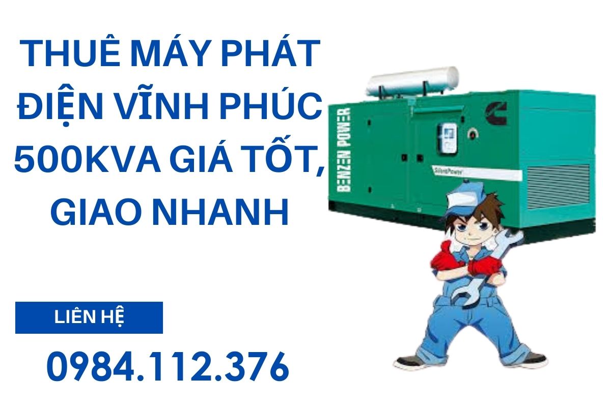 Thuê Máy Phát Điện Vĩnh Phúc 500kVA Giá Tốt, Giao Nhanh