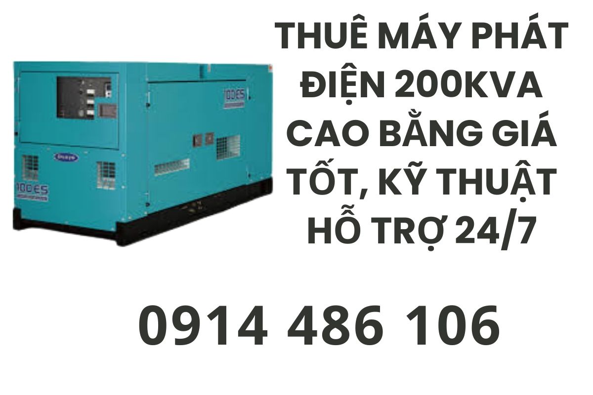 Thuê máy phát điện 200kva Cao Bằng giá tốt, kỹ thuật hỗ trợ 24/7