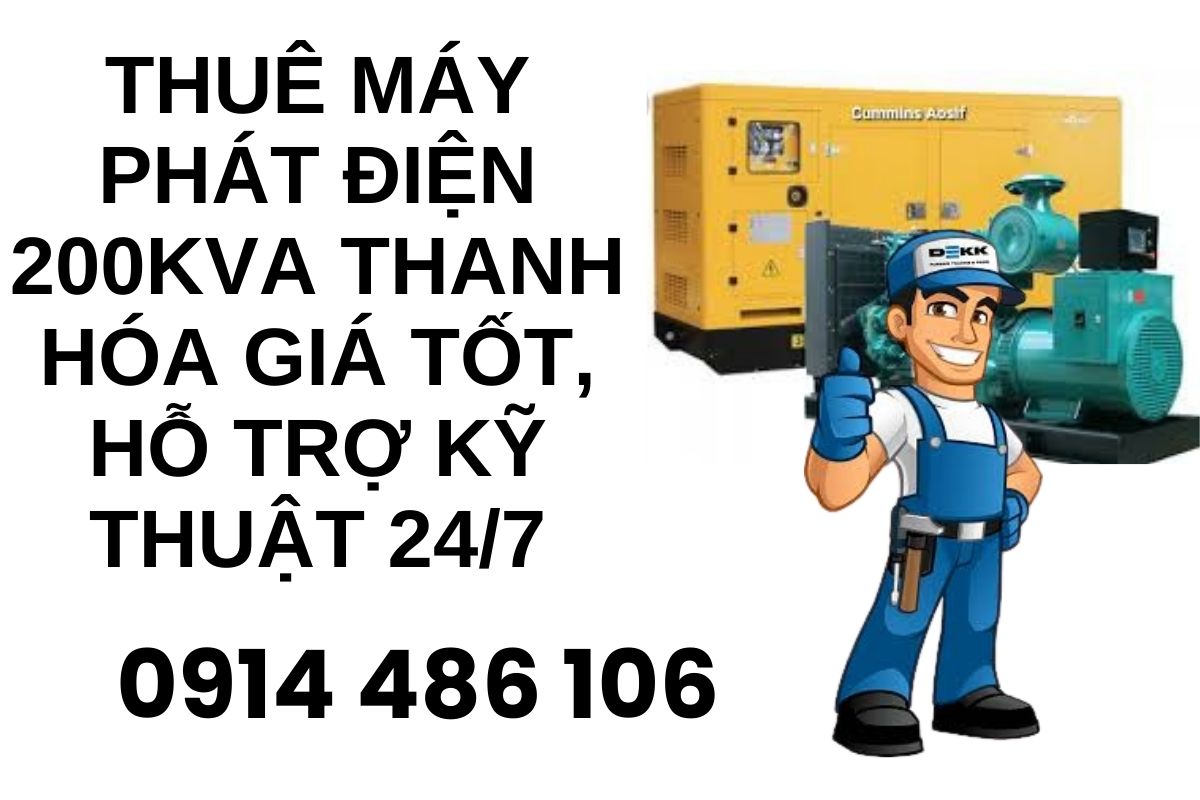 Thuê máy phát điện 200kva Thanh Hóa giá tốt, hỗ trợ kỹ thuật 24/7
