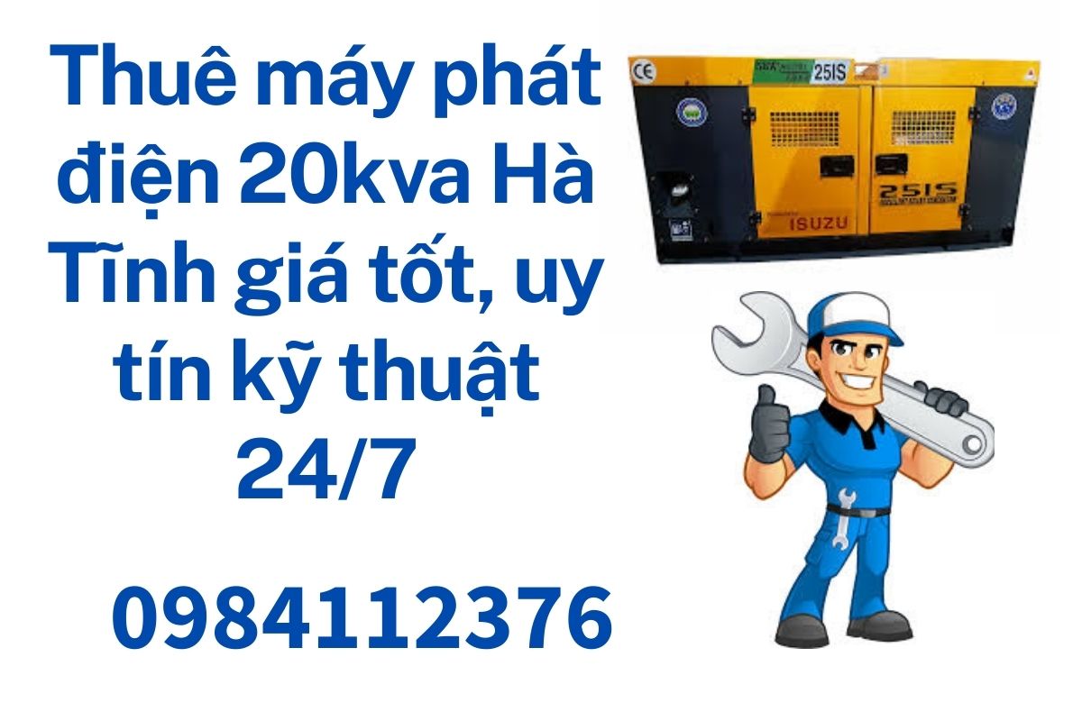 Thuê máy phát điện 20kva Hà Tĩnh giá tốt, uy tín kỹ thuật 24/7