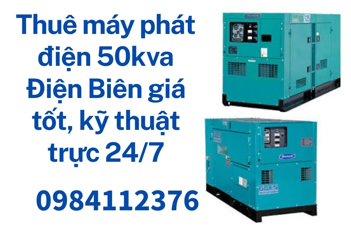 Thuê máy phát điện 50kva Điện Biên giá tốt, kỹ thuật trực 24/7
