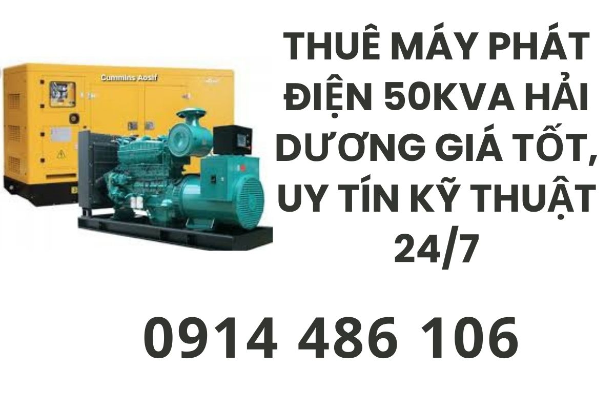 Thuê máy phát điện 50kva Hải Dương giá tốt, uy tín kỹ thuật 24/7