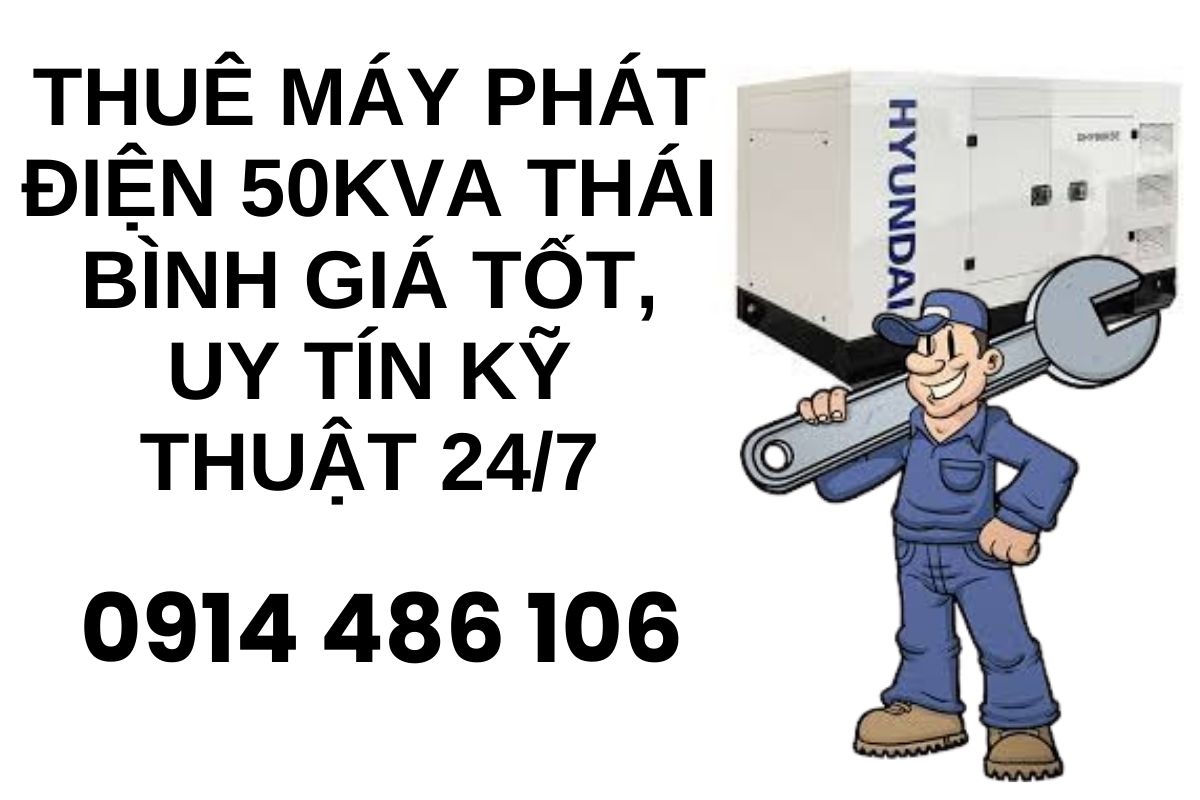 Thuê máy phát điện 50kva Thái Bình giá tốt, uy tín kỹ thuật 24/7