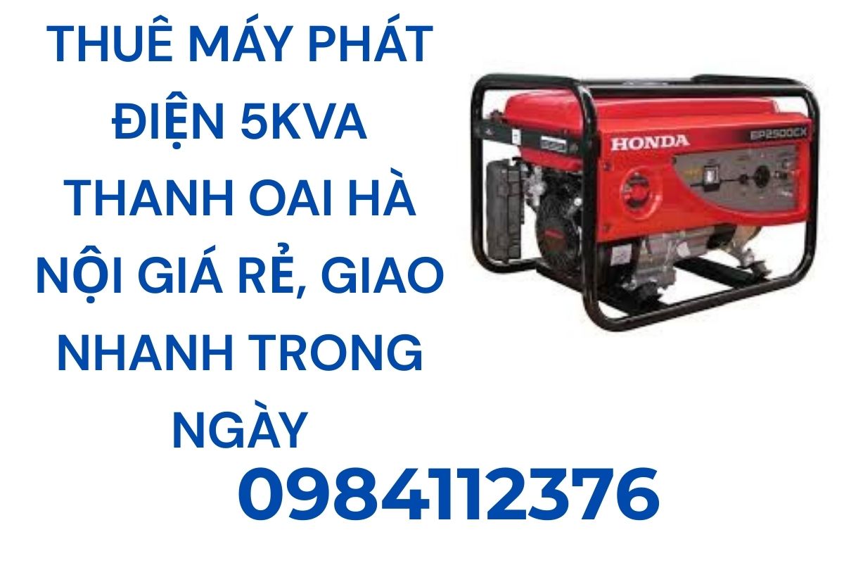 Thuê máy phát điện 5kVA Thanh Oai Hà Nội giá rẻ, giao nhanh