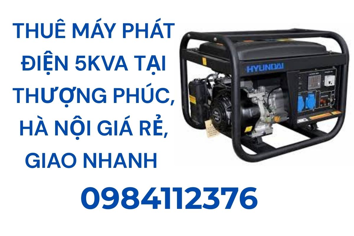 Thuê máy phát điện 5kVA Thượng Phúc, Hà Nội giá rẻ, giao nhanh