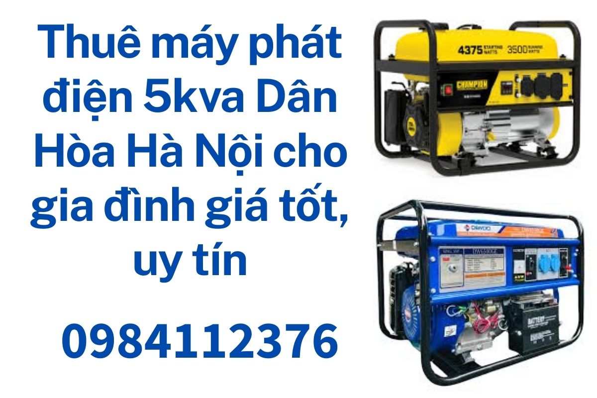 Thuê máy phát điện 5kva Dân Hòa Hà Nội cho gia đình giá tốt, uy tín