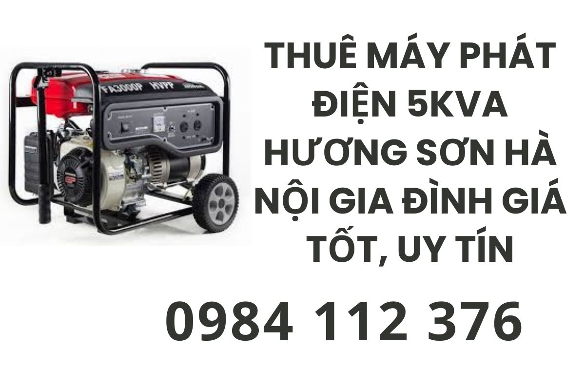 Thuê máy phát điện 5kva Hương Sơn Hà Nội gia đình giá tốt, uy tín