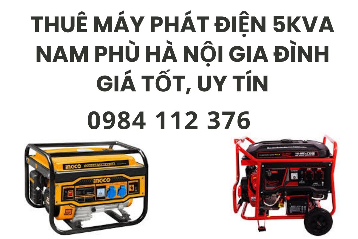 Thuê máy phát điện 5kva Nam Phù Hà Nội gia đình giá tốt, uy tín