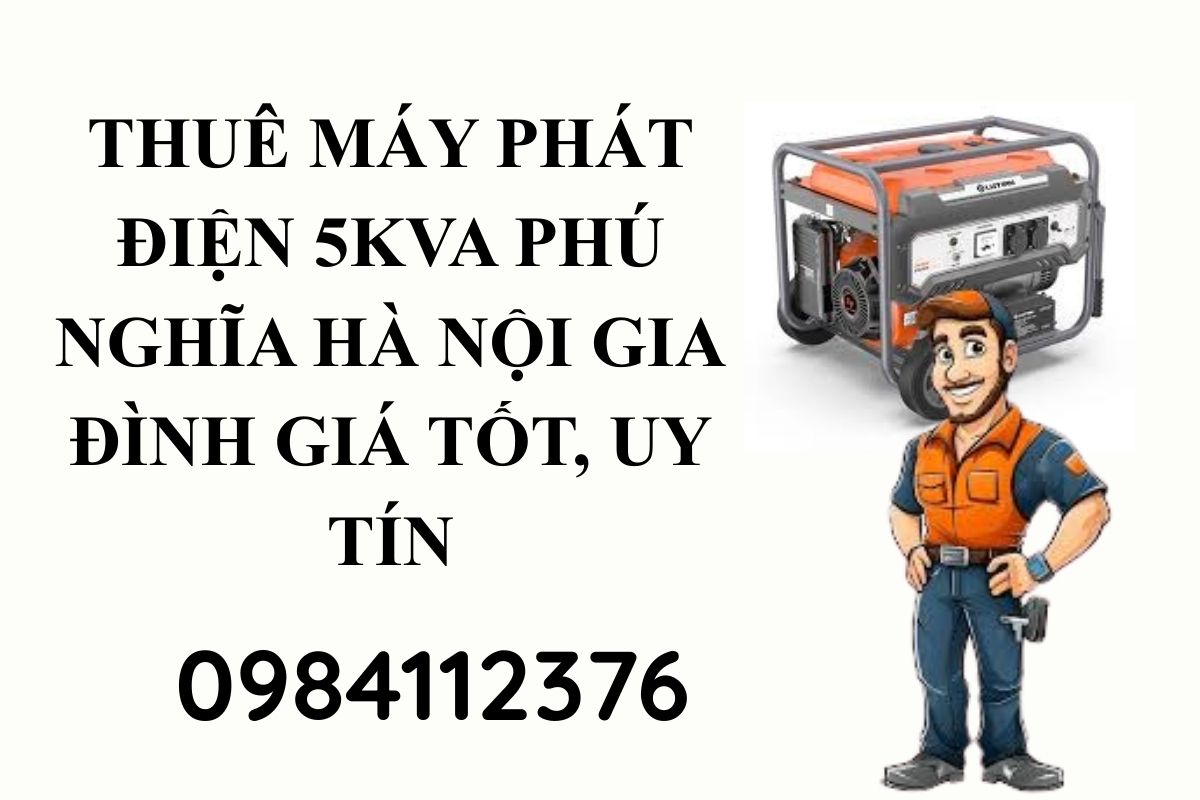 Thuê máy phát điện 5kva Phú Nghĩa Hà Nội gia đình giá tốt, uy tín