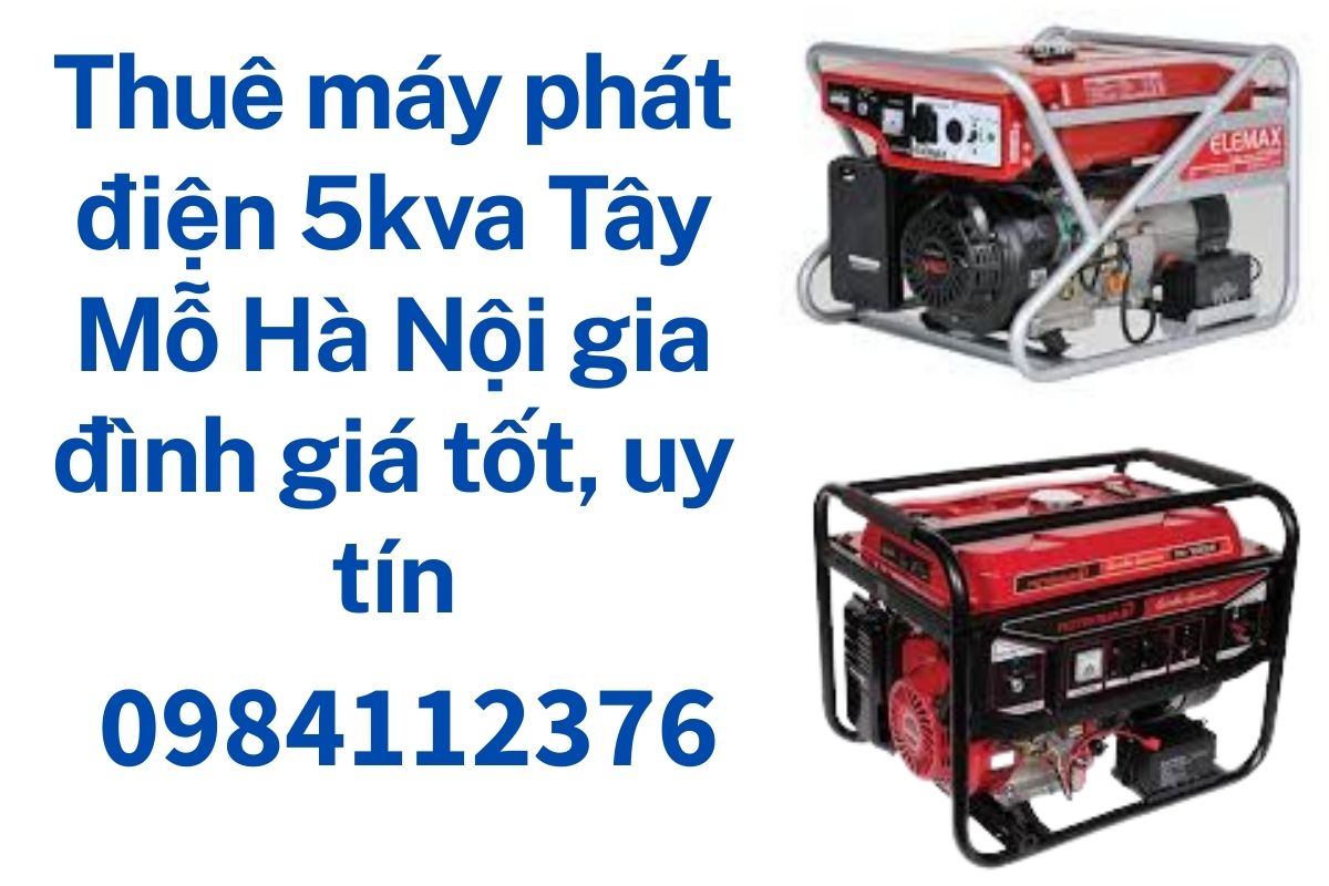 Thuê máy phát điện 5kva Tây Mỗ Hà Nội gia đình giá tốt, uy tín