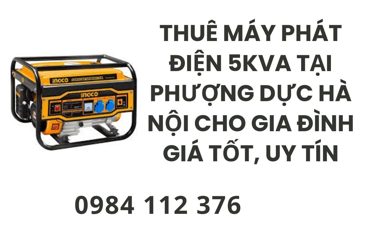 Thuê máy phát điện 5kva Phượng Dực Hà Nội cho gia đình giá tốt, uy tín