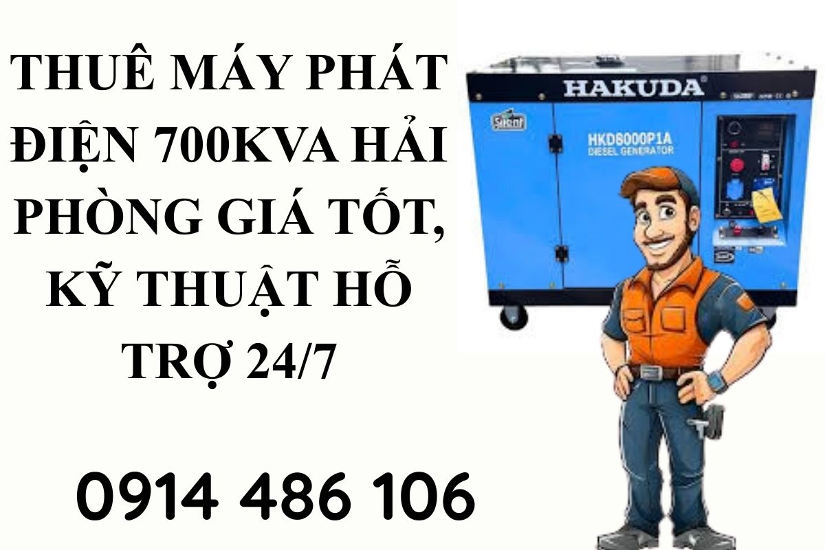 Thuê máy phát điện 700kva Hải Phòng giá tốt, kỹ thuật hỗ trợ 24/7