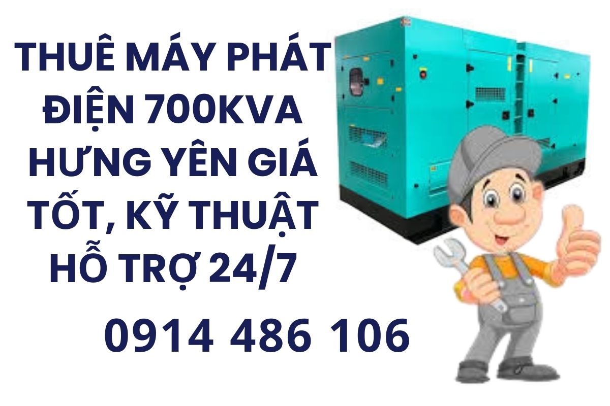 Thuê máy phát điện 700kva Hưng Yên giá tốt, kỹ thuật hỗ trợ 24/7