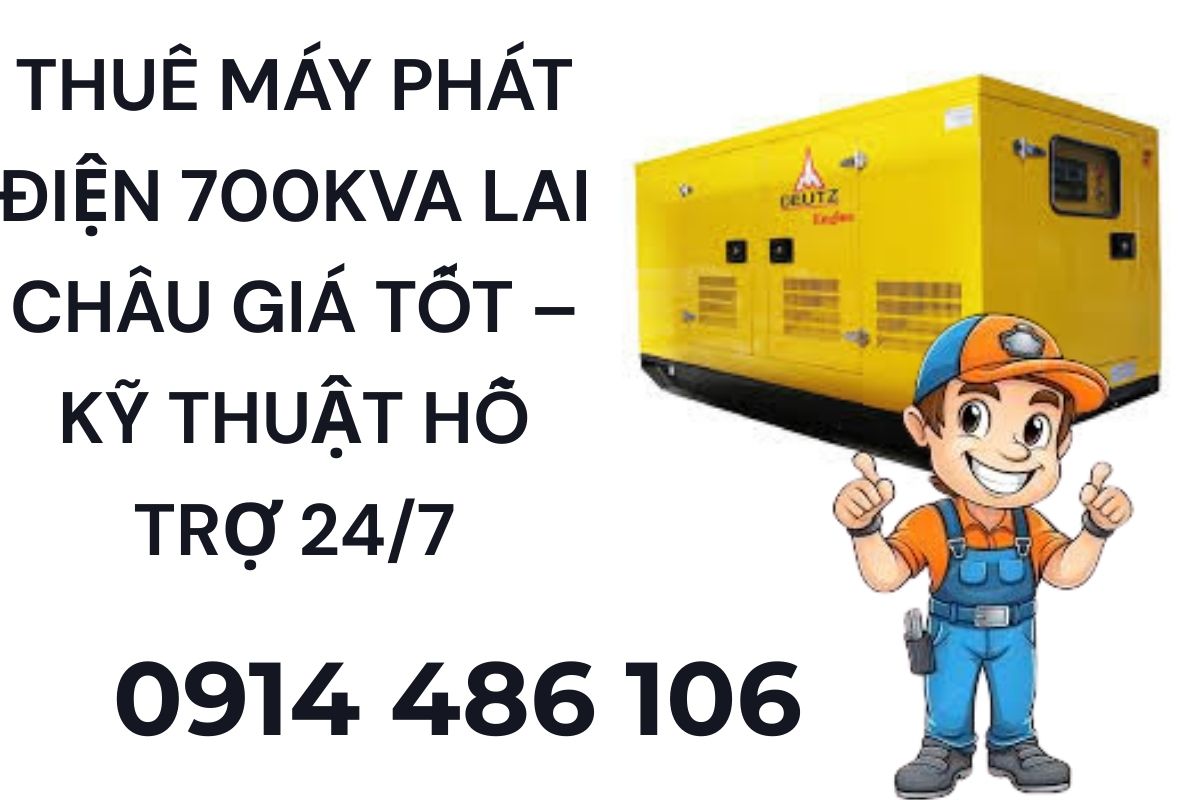 Thuê máy phát điện 700kva Lai Châu giá tốt – kỹ thuật hỗ trợ 24/7