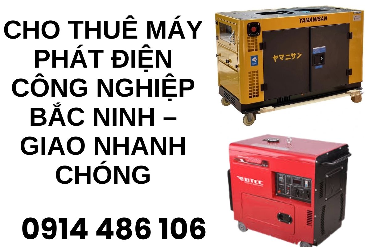 Cho Thuê Máy Phát Điện Công Nghiệp Bắc Ninh – Giao nhanh chóng
