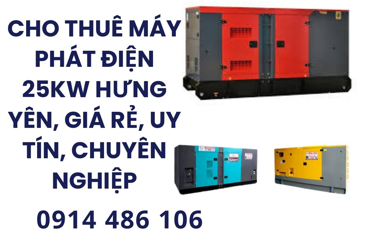 Cho thuê máy phát điện 25kva Hưng Yên, giá rẻ, uy tín, chuyên nghiệp
