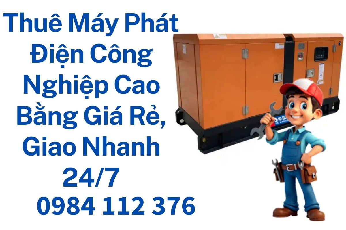 Thuê Máy Phát Điện Công Nghiệp Cao Bằng Giá Rẻ, Giao Nhanh 24/7