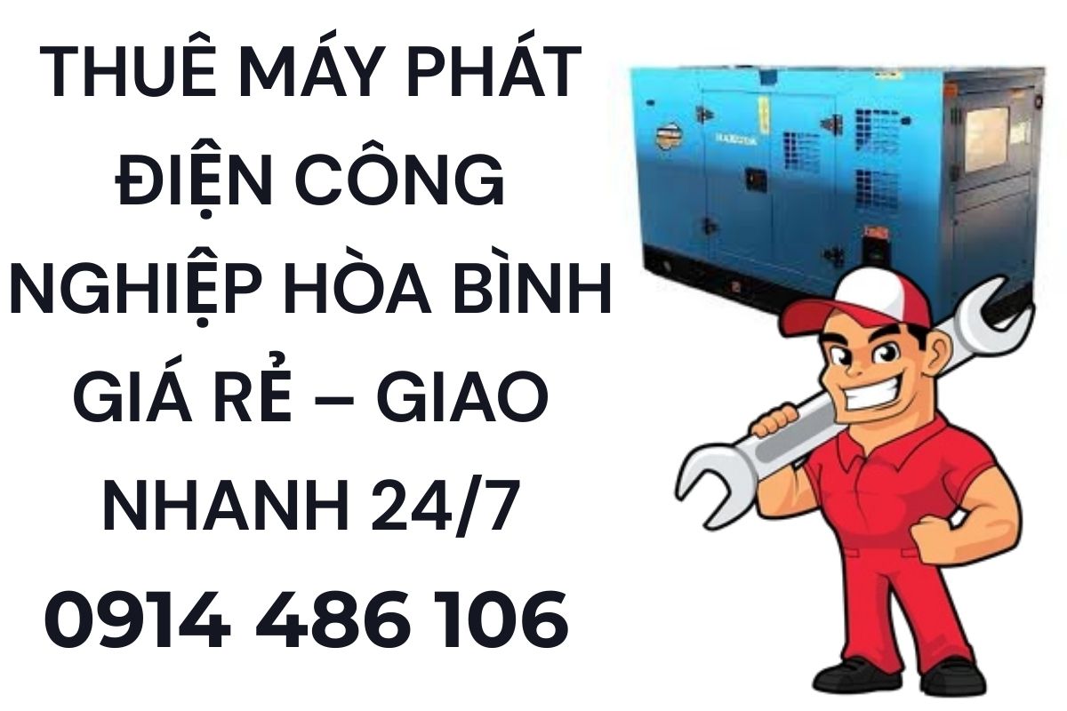 Thuê Máy Phát Điện Công Nghiệp Hòa Bình Giá Rẻ – Giao Nhanh 24/7