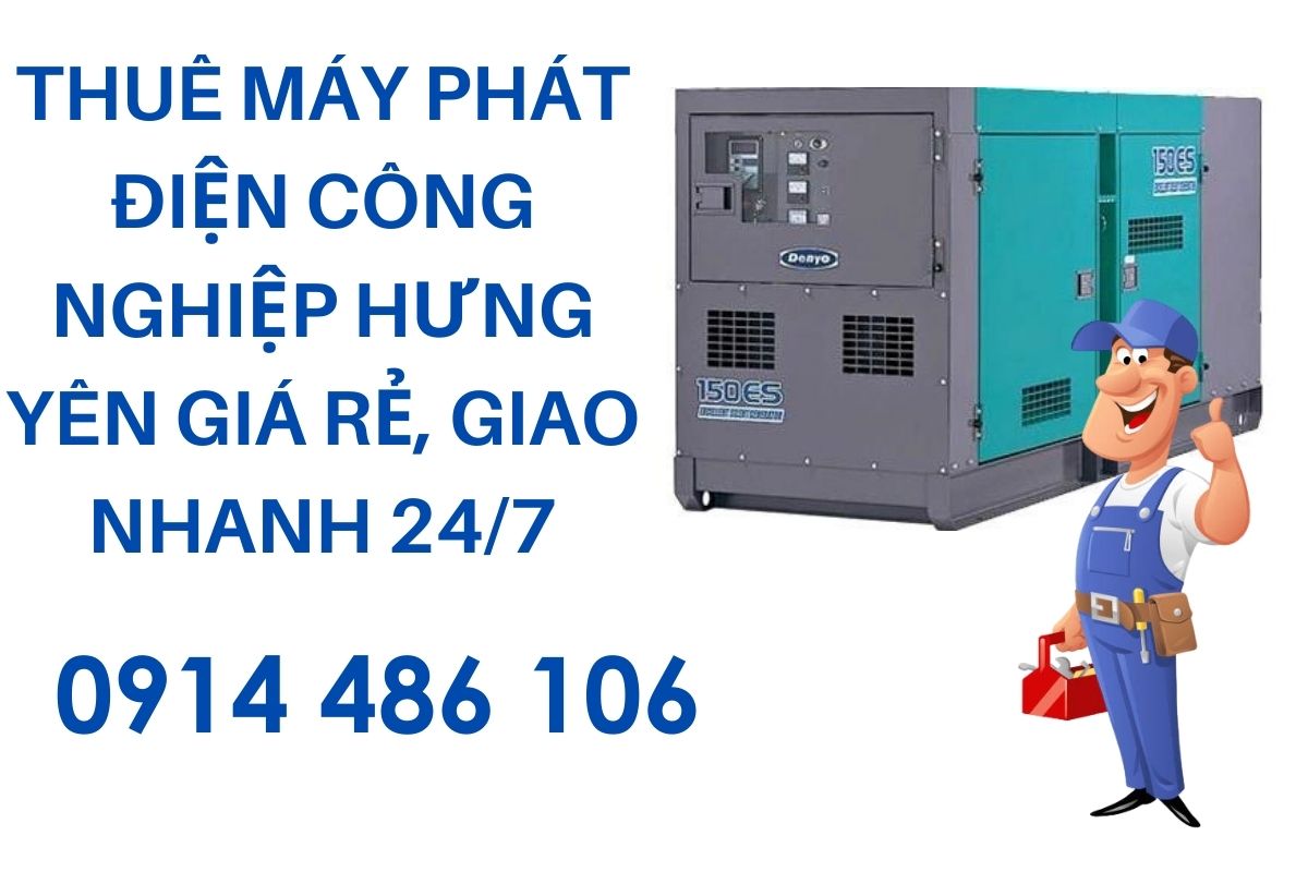 Thuê Máy Phát Điện Công Nghiệp Hưng Yên Giá Rẻ, Giao Nhanh 24/7