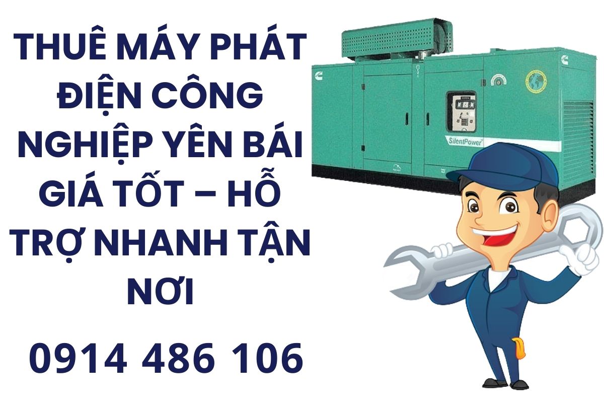 Thuê Máy Phát Điện Công Nghiệp Yên Bái Giá Tốt – Hỗ Trợ Nhanh Tận Nơi