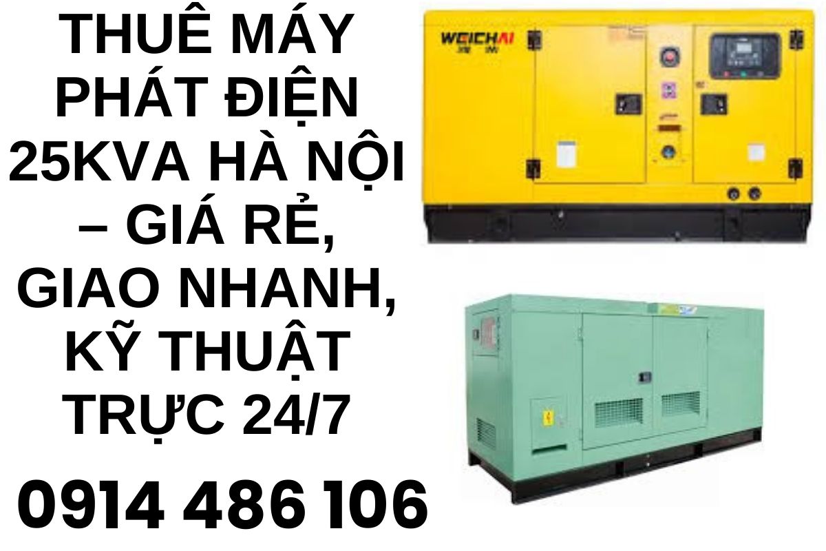 Thuê máy phát điện 25kVA Hà Nội – Giá rẻ, giao nhanh, Kỹ thuật trực 24/7