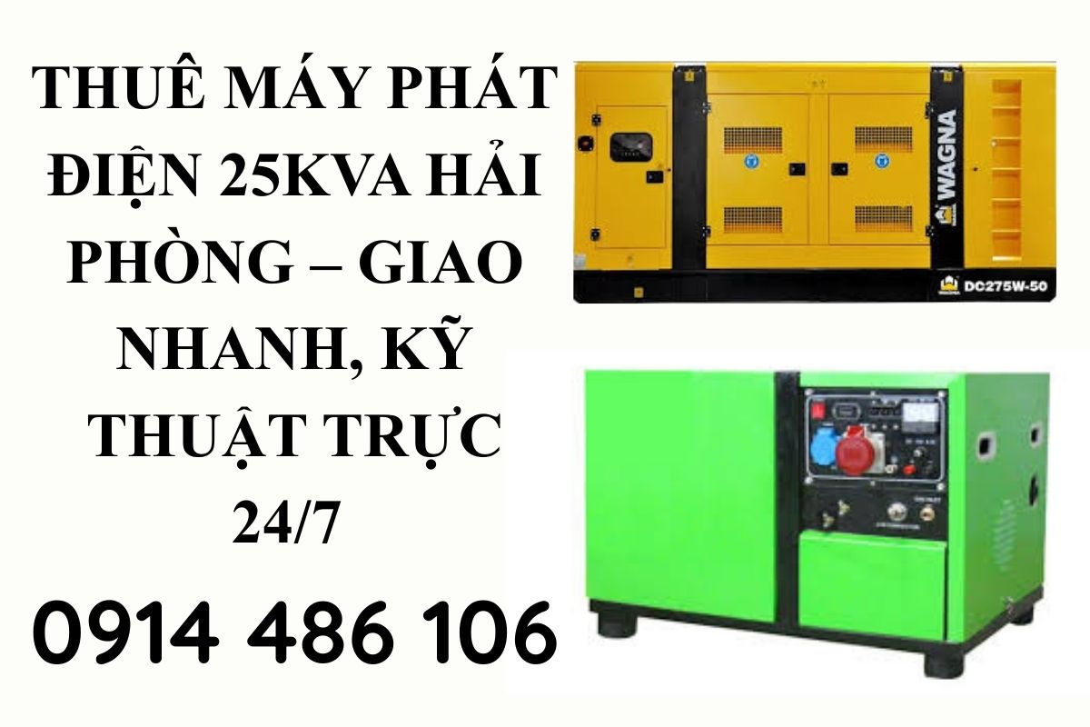 Thuê máy phát điện 25kVA Hải Phòng – Giao nhanh, Kỹ thuật trực 24/7 