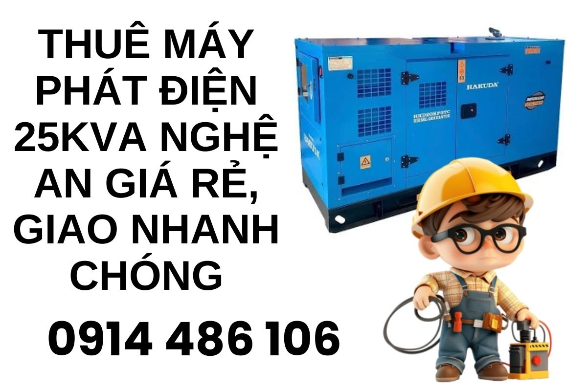 Thuê máy phát điện 25kVA Nghệ An giá rẻ, giao nhanh chóng